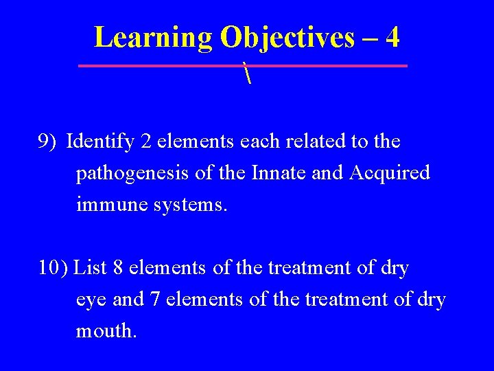 Learning Objectives – 4  9) Identify 2 elements each related to the pathogenesis