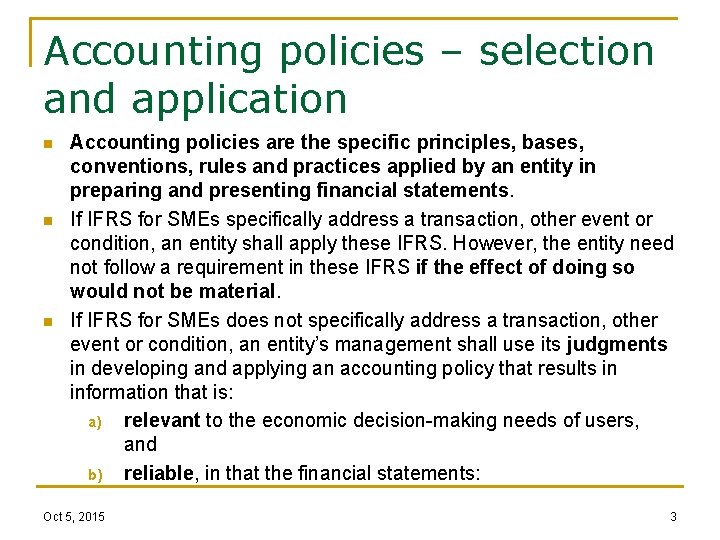Accounting policies – selection and application n Accounting policies are the specific principles, bases,
