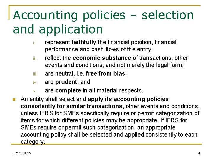Accounting policies – selection and application represent faithfully the financial position, financial performance and