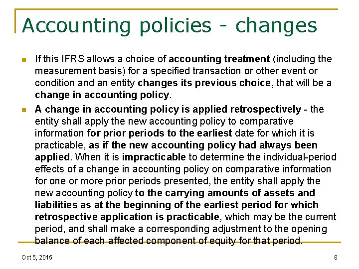 Accounting policies - changes n n If this IFRS allows a choice of accounting