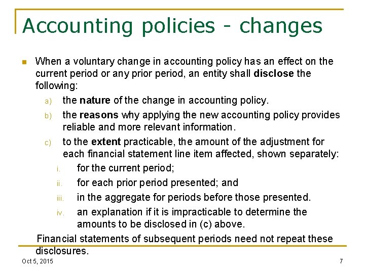 Accounting policies - changes n When a voluntary change in accounting policy has an