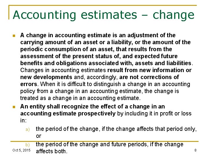 Accounting estimates – change A change in accounting estimate is an adjustment of the
