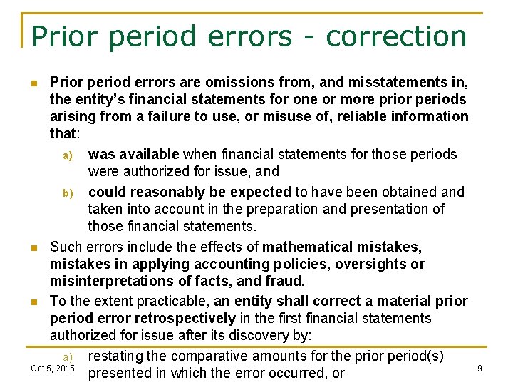 Prior period errors - correction Prior period errors are omissions from, and misstatements in,