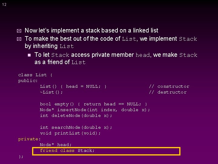 12 * * Now let’s implement a stack based on a linked list To