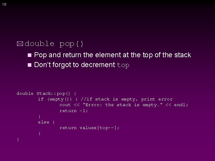 18 * double pop() Pop and return the element at the top of the