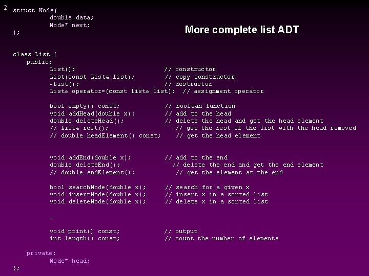 2 struct Node{ double data; Node* next; }; More complete list ADT class List