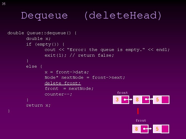 35 Dequeue (delete. Head) double Queue: : dequeue() { double x; if (empty()) {