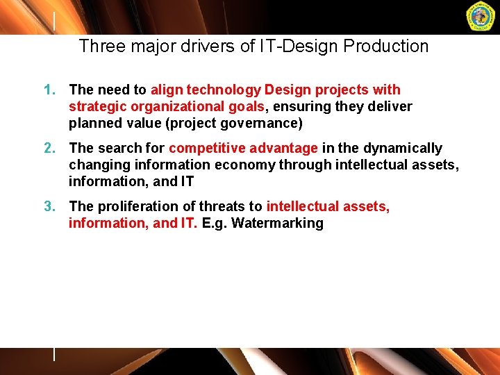 Three major drivers of IT-Design Production 1. The need to align technology Design projects