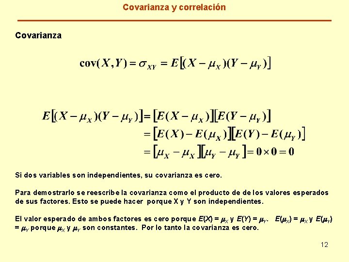 Covarianza y correlación Covarianza Si dos variables son independientes, su covarianza es cero. Para