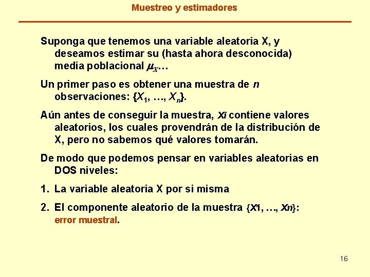 Muestreo y estimadores Suponga que tenemos una variable aleatoria X, y deseamos estimar su