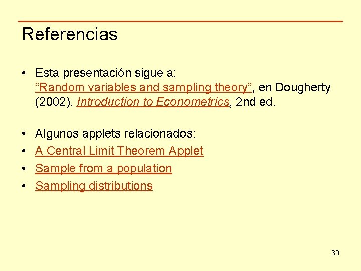 Referencias • Esta presentación sigue a: “Random variables and sampling theory”, en Dougherty (2002).