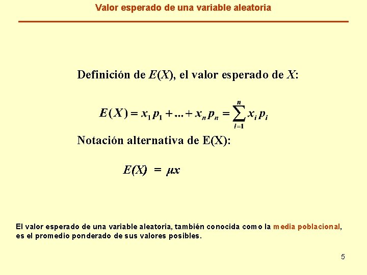 Valor esperado de una variable aleatoria Definición de E(X), el valor esperado de X: