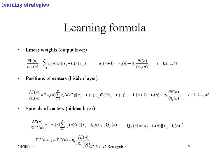 learning strategies Learning formula • Linear weights (output layer) • Positions of centers (hidden