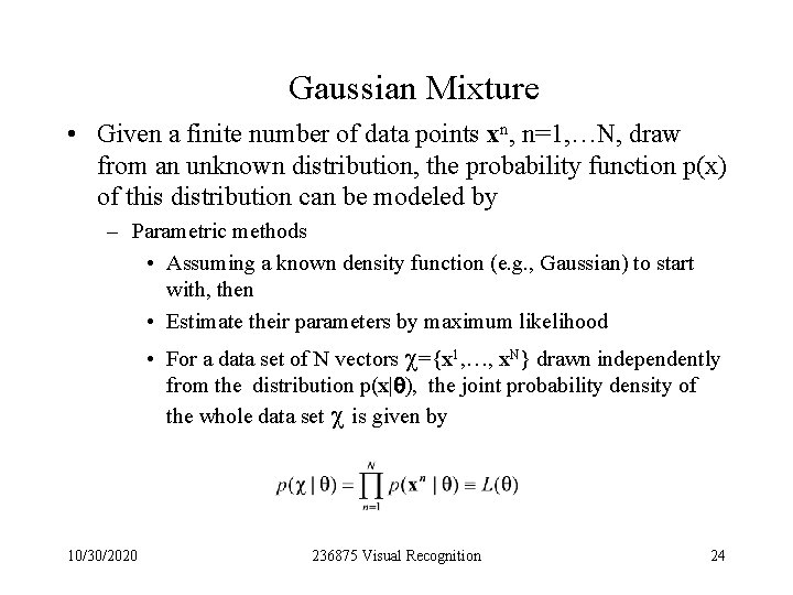 Gaussian Mixture • Given a finite number of data points xn, n=1, …N, draw