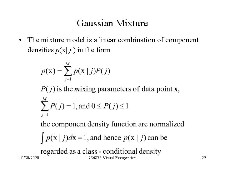 Gaussian Mixture • The mixture model is a linear combination of component densities p(x|