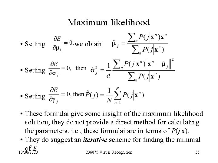 Maximum likelihood • Setting we obtain • Setting • These formulai give some insight