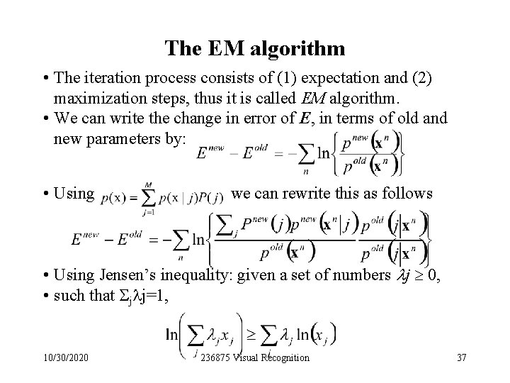 The EM algorithm • The iteration process consists of (1) expectation and (2) maximization