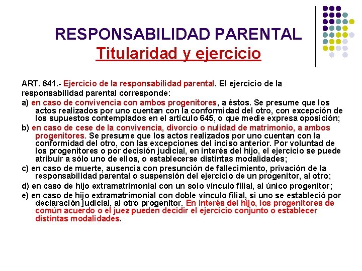 RESPONSABILIDAD PARENTAL Titularidad y ejercicio ART. 641. - Ejercicio de la responsabilidad parental. El