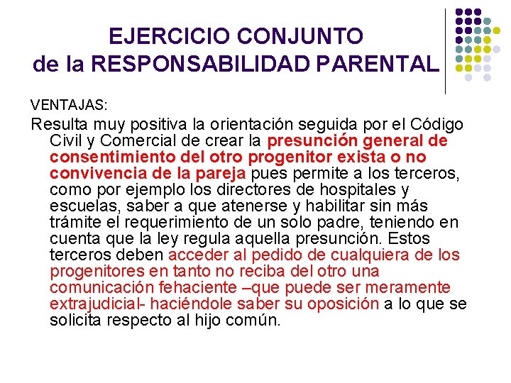 EJERCICIO CONJUNTO de la RESPONSABILIDAD PARENTAL VENTAJAS: Resulta muy positiva la orientación seguida por