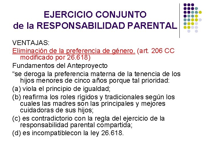 EJERCICIO CONJUNTO de la RESPONSABILIDAD PARENTAL VENTAJAS: Eliminación de la preferencia de género. (art.