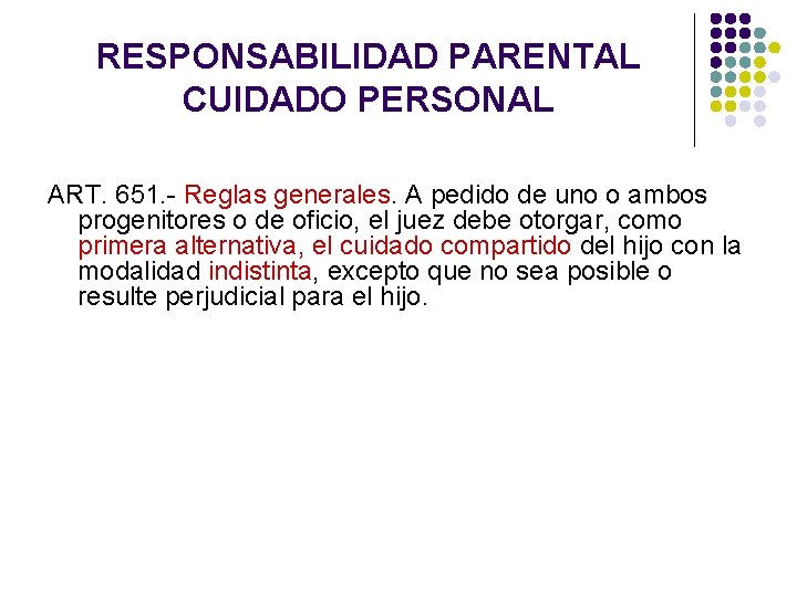 RESPONSABILIDAD PARENTAL CUIDADO PERSONAL ART. 651. - Reglas generales. A pedido de uno o