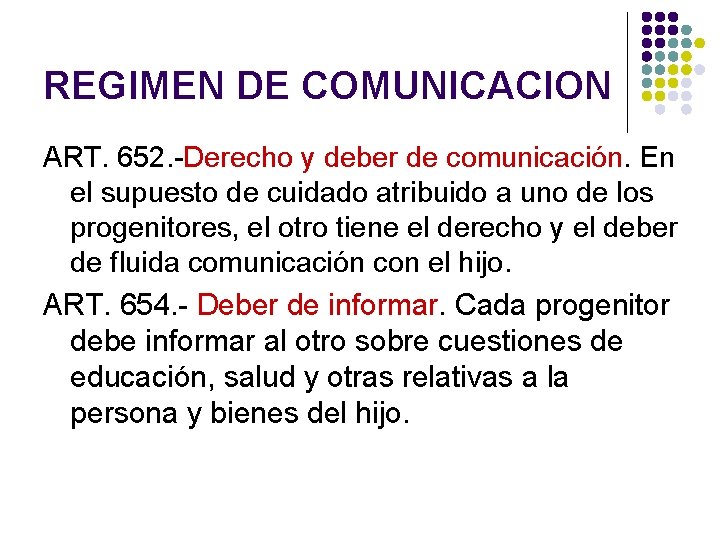 REGIMEN DE COMUNICACION ART. 652. -Derecho y deber de comunicación. En el supuesto de