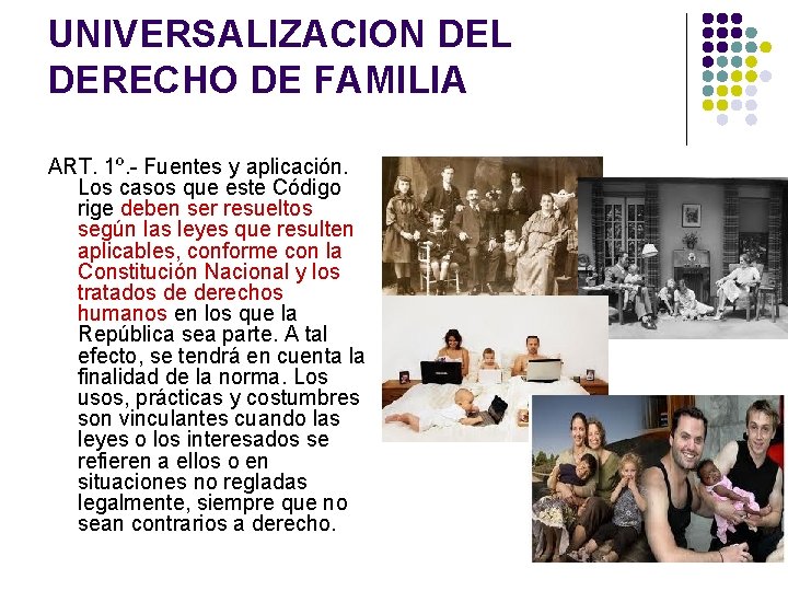 UNIVERSALIZACION DEL DERECHO DE FAMILIA ART. 1º. - Fuentes y aplicación. Los casos que
