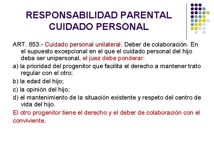 RESPONSABILIDAD PARENTAL CUIDADO PERSONAL ART. 653. - Cuidado personal unilateral. Deber de colaboración. En