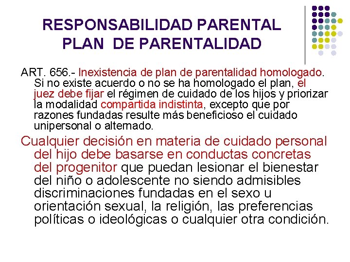 RESPONSABILIDAD PARENTAL PLAN DE PARENTALIDAD ART. 656. - Inexistencia de plan de parentalidad homologado.