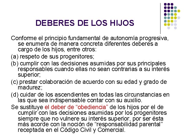 DEBERES DE LOS HIJOS Conforme el principio fundamental de autonomía progresiva, se enumera de