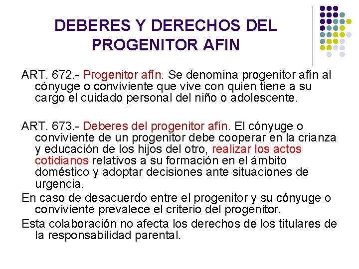 DEBERES Y DERECHOS DEL PROGENITOR AFIN ART. 672. - Progenitor afín. Se denomina progenitor