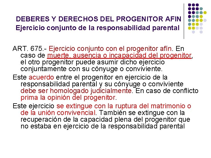 DEBERES Y DERECHOS DEL PROGENITOR AFIN Ejercicio conjunto de la responsabilidad parental ART. 675.