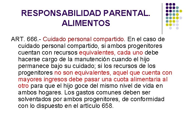 RESPONSABILIDAD PARENTAL. ALIMENTOS ART. 666. - Cuidado personal compartido. En el caso de cuidado