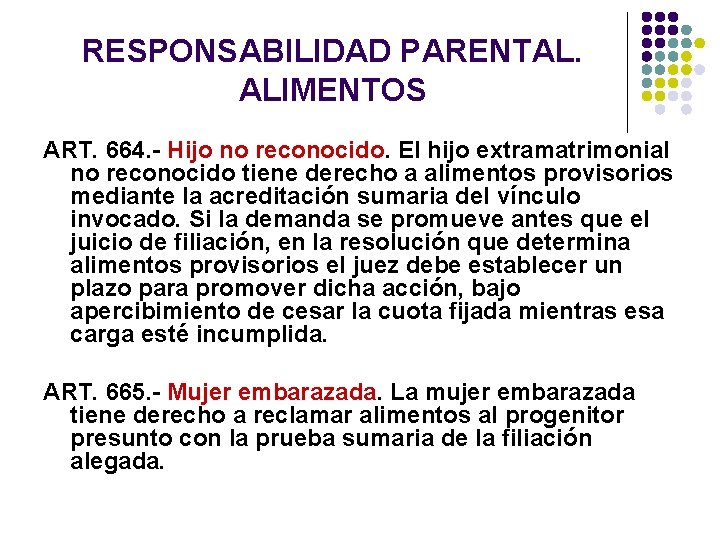 RESPONSABILIDAD PARENTAL. ALIMENTOS ART. 664. - Hijo no reconocido. El hijo extramatrimonial no reconocido