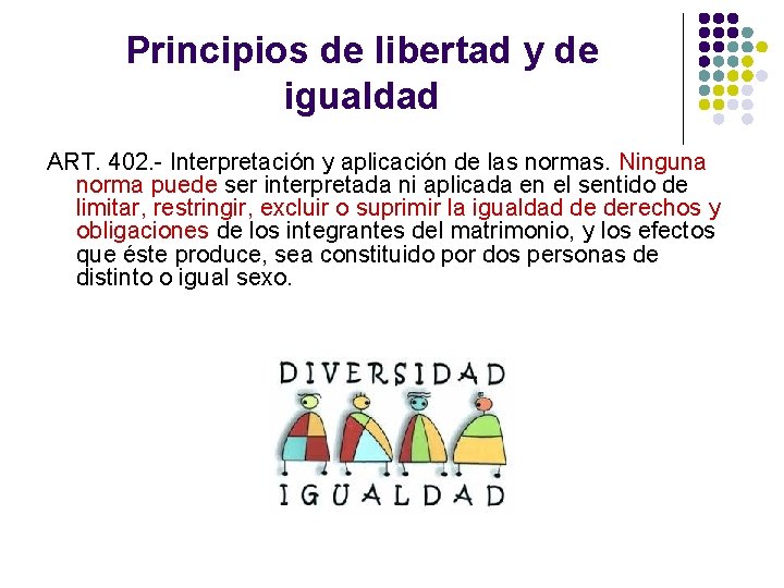 Principios de libertad y de igualdad ART. 402. - Interpretación y aplicación de las