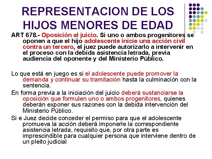 REPRESENTACION DE LOS HIJOS MENORES DE EDAD ART 678. - Oposición al juicio. Si