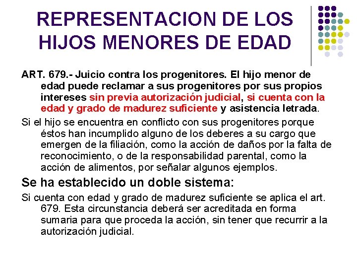 REPRESENTACION DE LOS HIJOS MENORES DE EDAD ART. 679. - Juicio contra los progenitores.