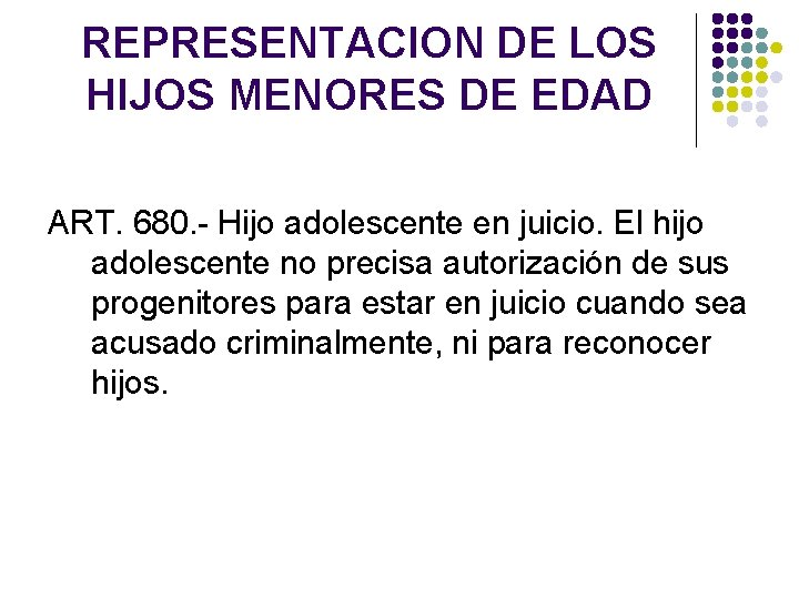 REPRESENTACION DE LOS HIJOS MENORES DE EDAD ART. 680. - Hijo adolescente en juicio.