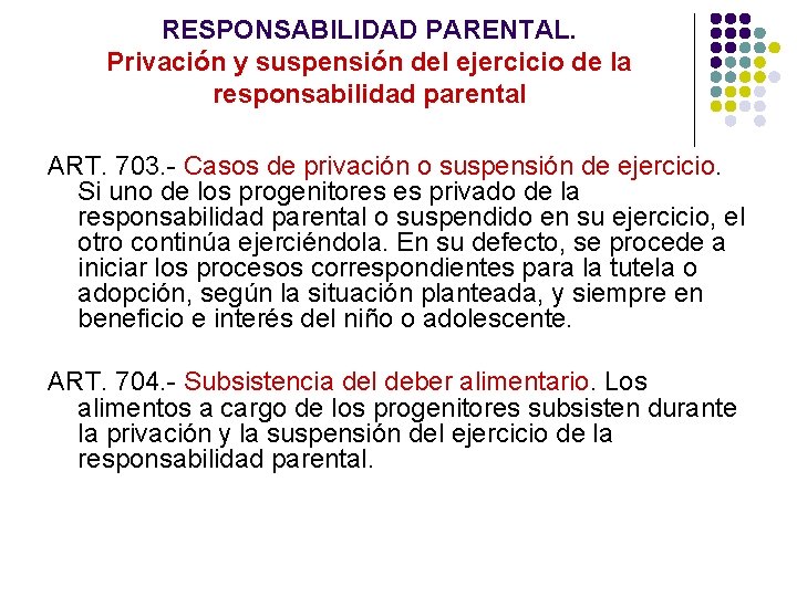 RESPONSABILIDAD PARENTAL. Privación y suspensión del ejercicio de la responsabilidad parental ART. 703. -