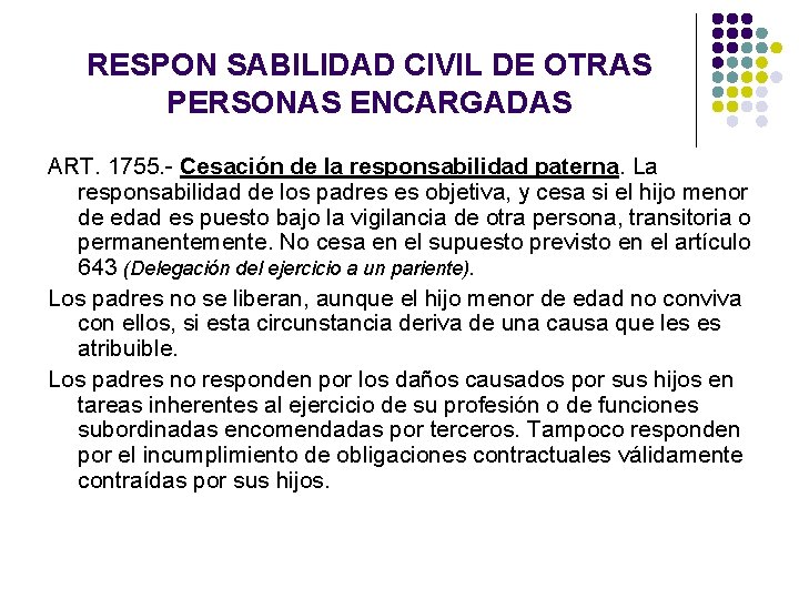 RESPON SABILIDAD CIVIL DE OTRAS PERSONAS ENCARGADAS ART. 1755. - Cesación de la responsabilidad