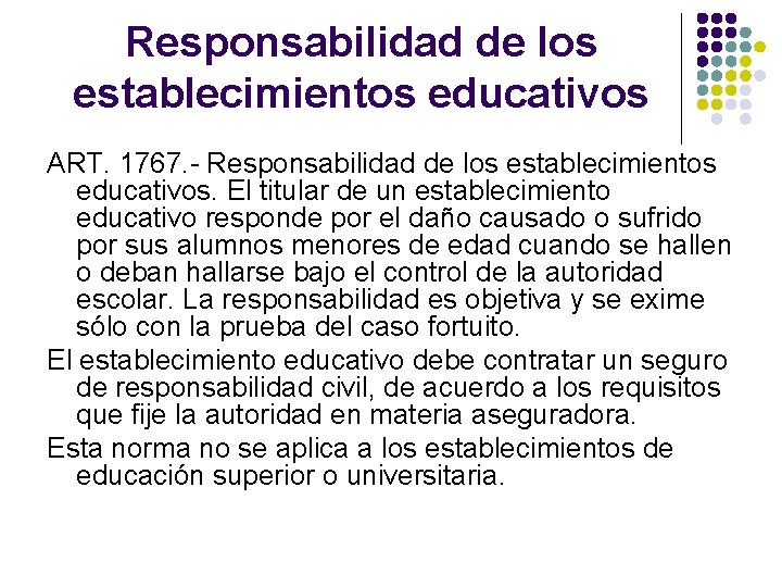 Responsabilidad de los establecimientos educativos ART. 1767. - Responsabilidad de los establecimientos educativos. El