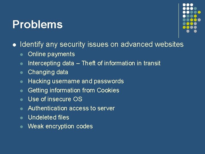 Problems l Identify any security issues on advanced websites l l l l l