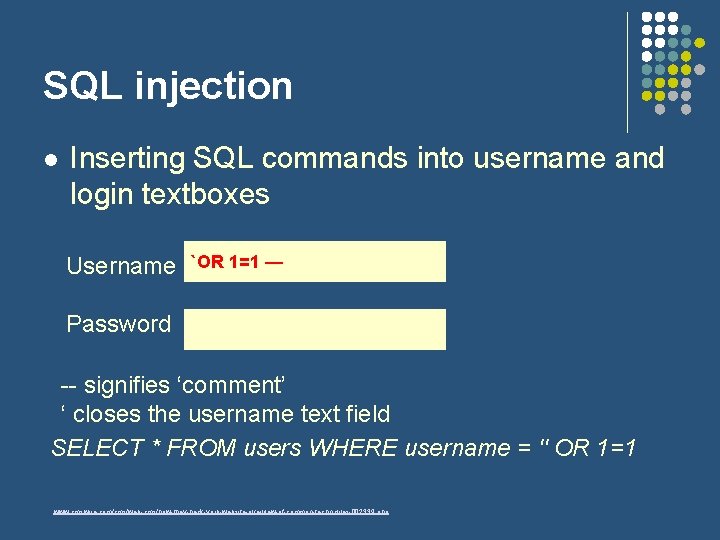 SQL injection l Inserting SQL commands into username and login textboxes Username `OR 1=1