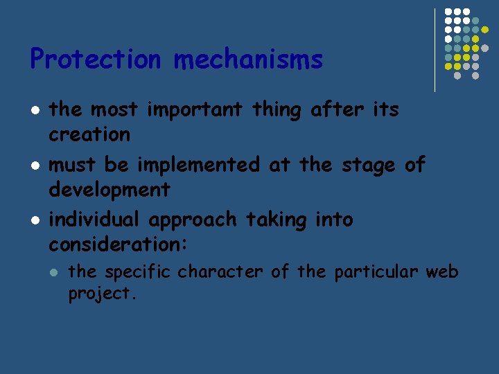 Protection mechanisms l l l the most important thing after its creation must be