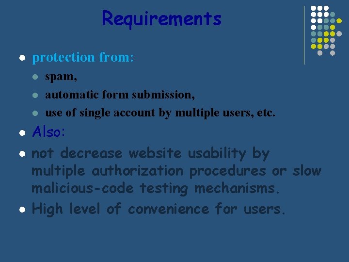 Requirements l protection from: l l l spam, automatic form submission, use of single