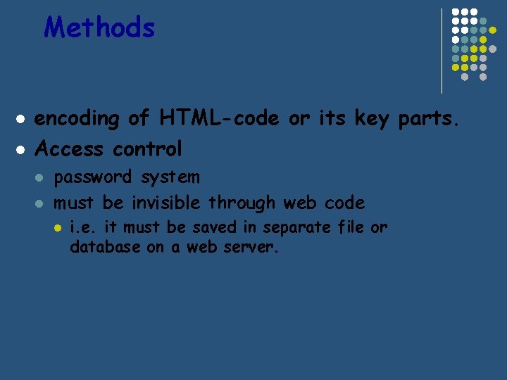 Methods l l encoding of HTML-code or its key parts. Access control l l