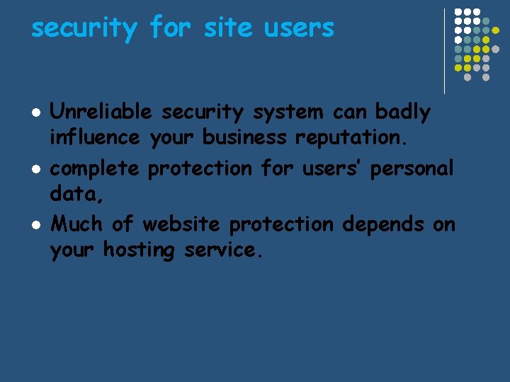 security for site users l l l Unreliable security system can badly influence your