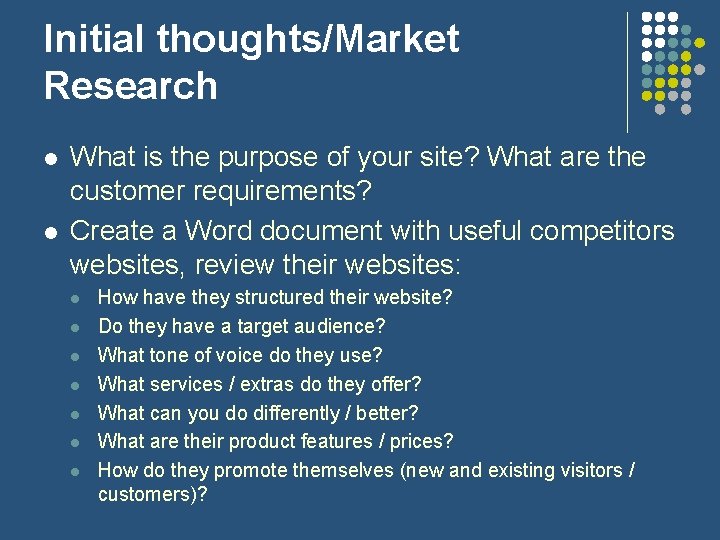 Initial thoughts/Market Research l l What is the purpose of your site? What are