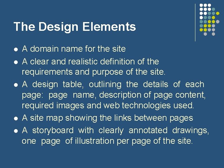 The Design Elements l l l A domain name for the site A clear