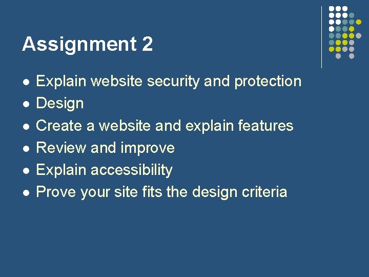Assignment 2 l l l Explain website security and protection Design Create a website